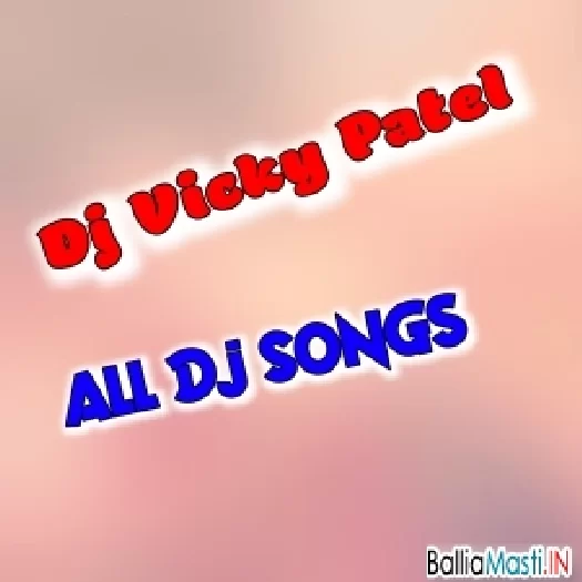 Dj Vicky Patel Hindi Dj Songs