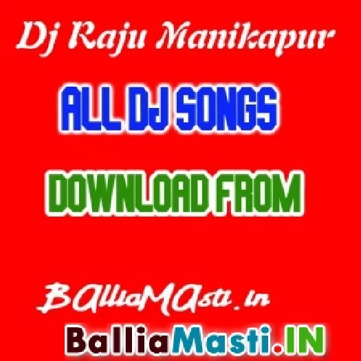 Dj Raju Manikpur Mp3 Songs