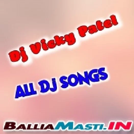 Dj Vicky Patel Dj Songs